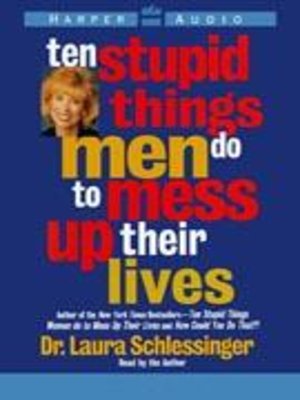 cover image of Ten Stupid Things Men Do to Mess Up Their Lives